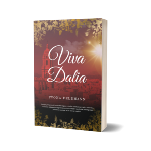 Viva Dalia – Iwona Feldmann, książka z dwiema darmowymi zakładkami. Wysyłka około 04.04.2023